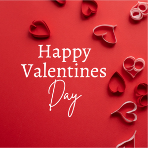 Happy Valentine’s Day! We will celebrate this day on February 13th.